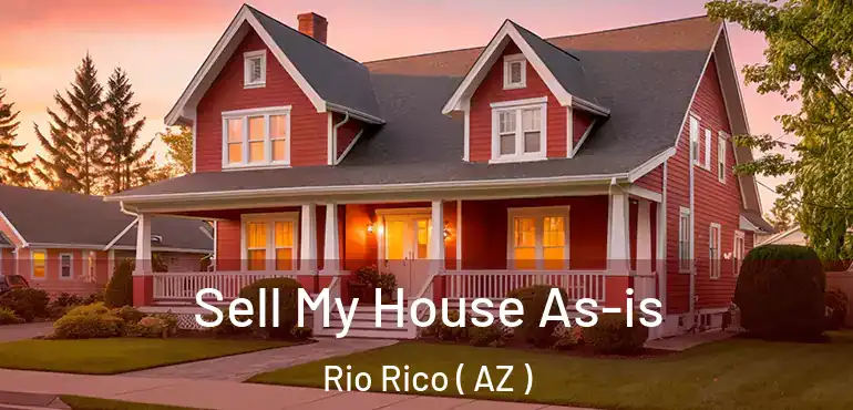  Sell My House As-is Rio Rico ( AZ )