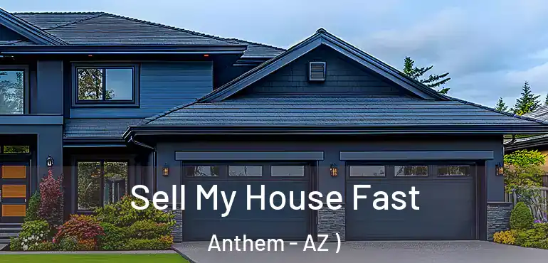  Sell My House Fast Anthem - AZ )
