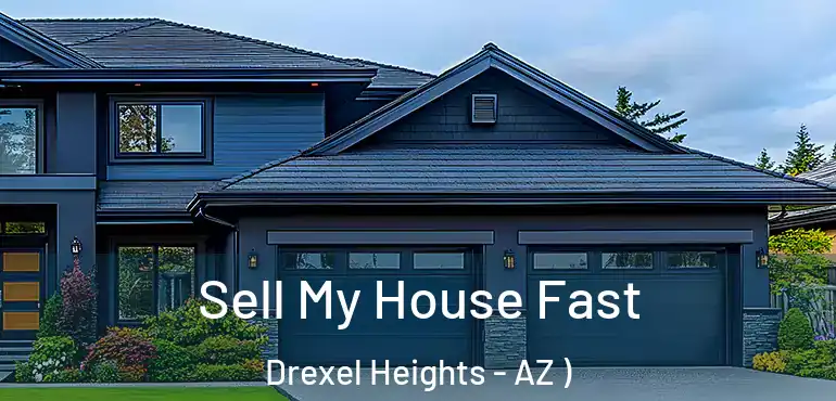  Sell My House Fast Drexel Heights - AZ )