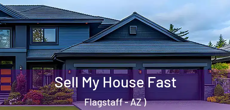  Sell My House Fast Flagstaff - AZ )