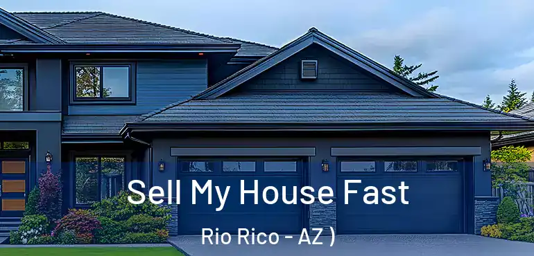  Sell My House Fast Rio Rico - AZ )