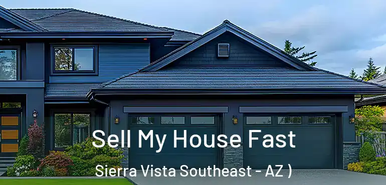  Sell My House Fast Sierra Vista Southeast - AZ )