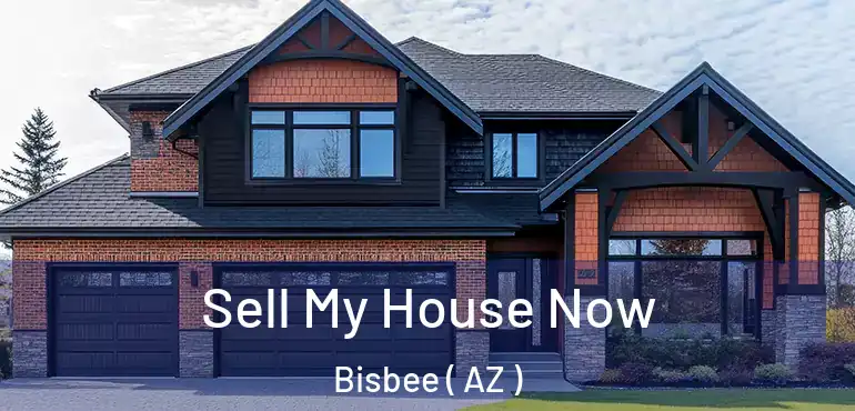  Sell My House Now Bisbee ( AZ )