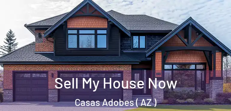  Sell My House Now Casas Adobes ( AZ )
