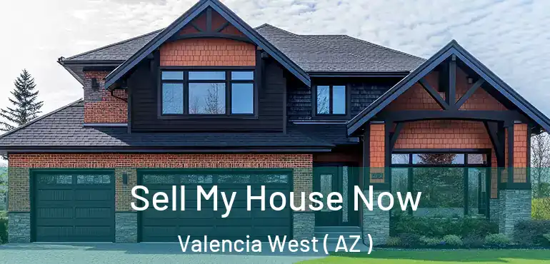  Sell My House Now Valencia West ( AZ )