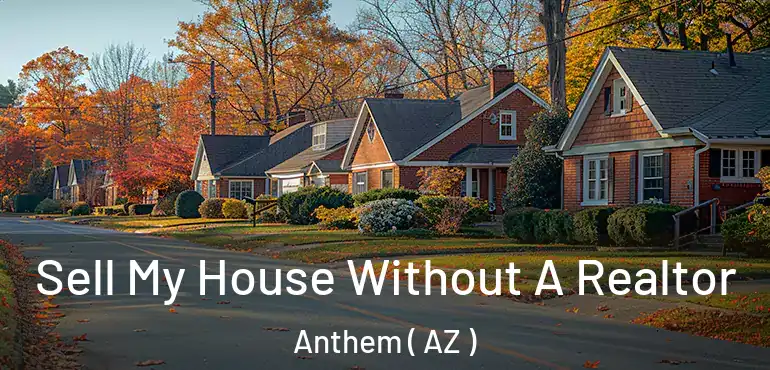  Sell My House Without A Realtor Anthem ( AZ )