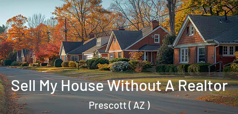  Sell My House Without A Realtor Prescott ( AZ )