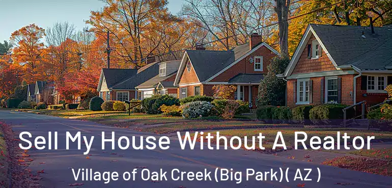  Sell My House Without A Realtor Village of Oak Creek (Big Park) ( AZ )