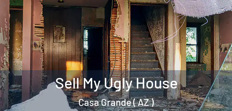  Sell My Ugly House Casa Grande ( AZ )