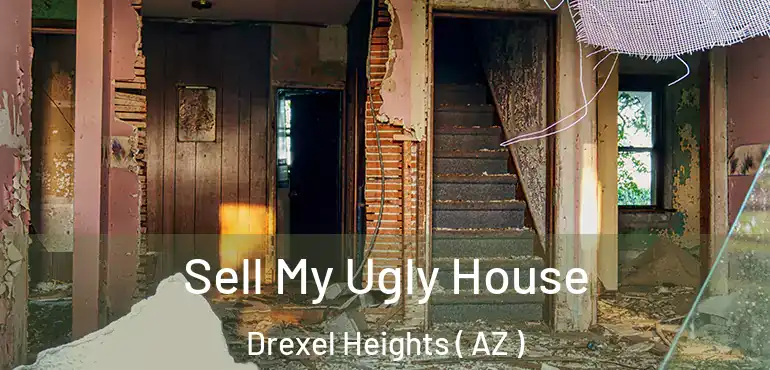 Sell My Ugly House Drexel Heights ( AZ )