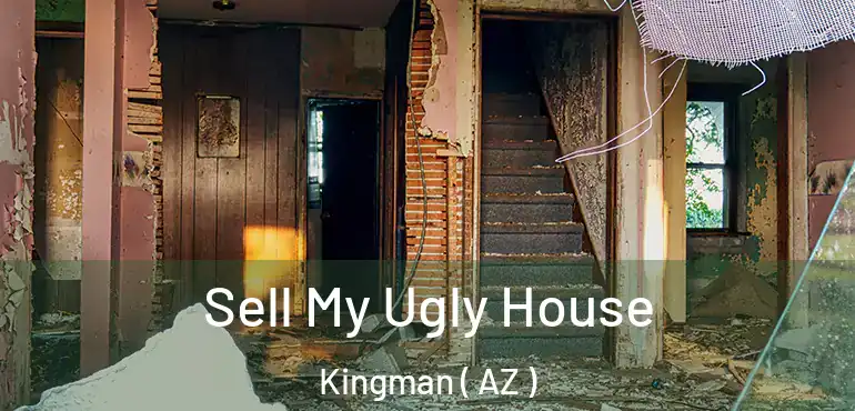  Sell My Ugly House Kingman ( AZ )