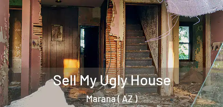  Sell My Ugly House Marana ( AZ )