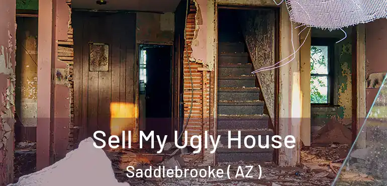  Sell My Ugly House Saddlebrooke ( AZ )