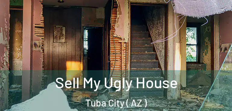  Sell My Ugly House Tuba City ( AZ )