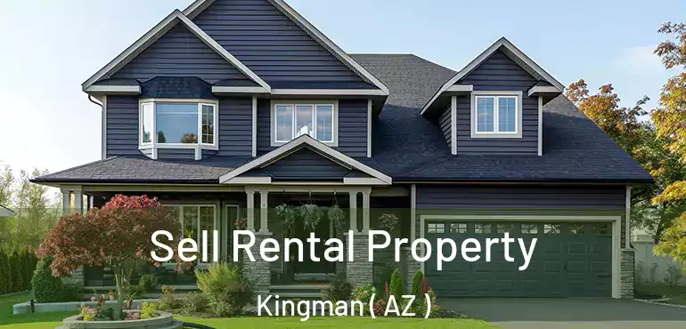  Sell Rental Property Kingman ( AZ )