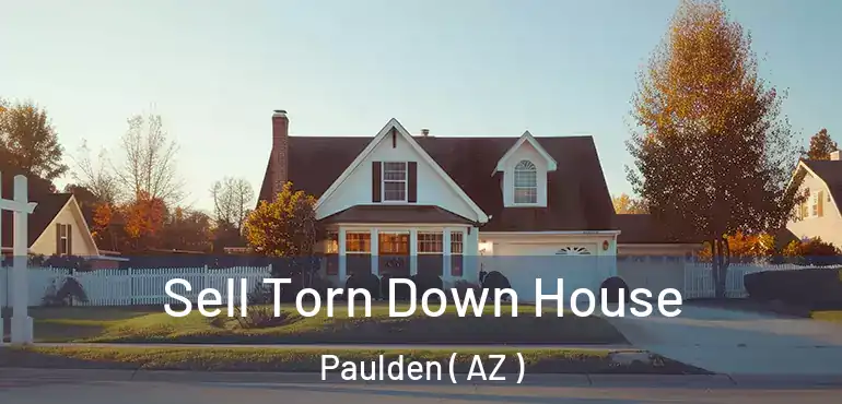  Sell Torn Down House Paulden ( AZ )