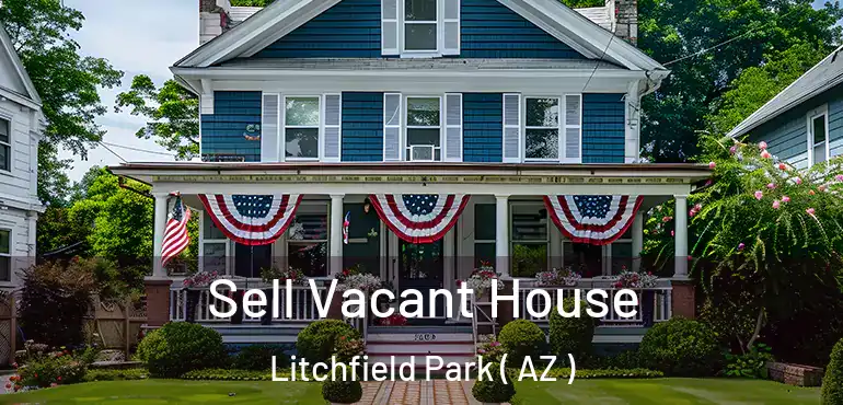  Sell Vacant House Litchfield Park ( AZ )