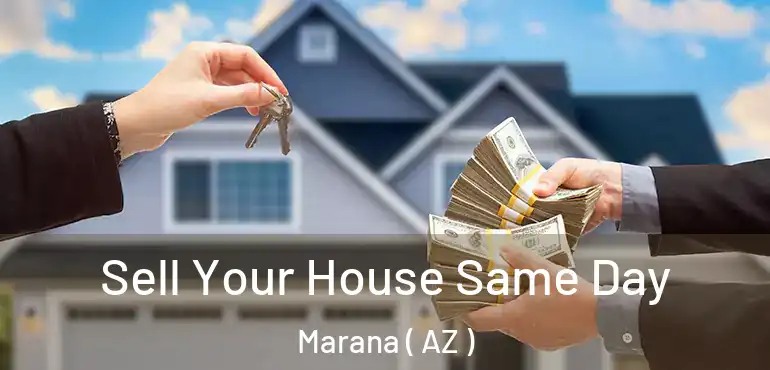  Sell Your House Same Day Marana ( AZ )