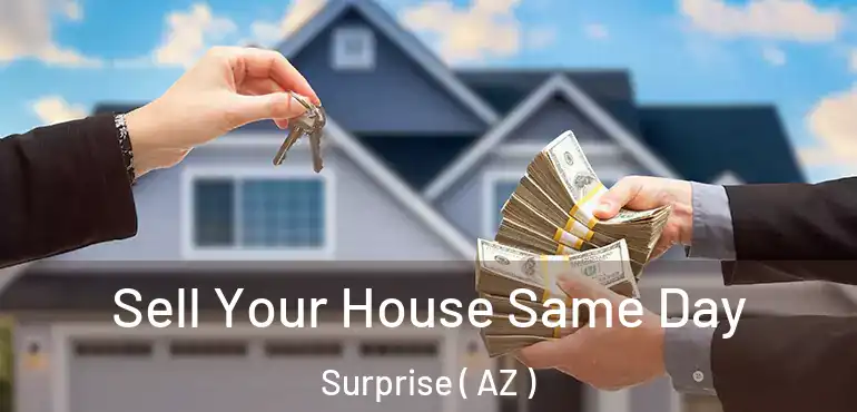  Sell Your House Same Day Surprise ( AZ )