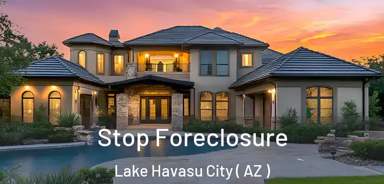  Stop Foreclosure Lake Havasu City ( AZ )