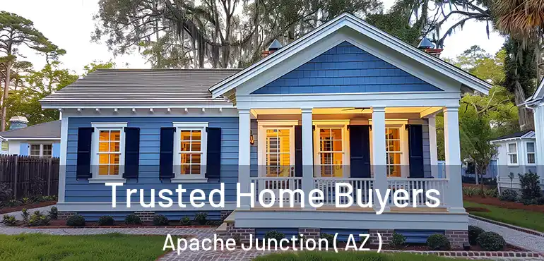  Trusted Home Buyers Apache Junction ( AZ )