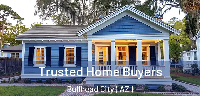  Trusted Home Buyers Bullhead City ( AZ )