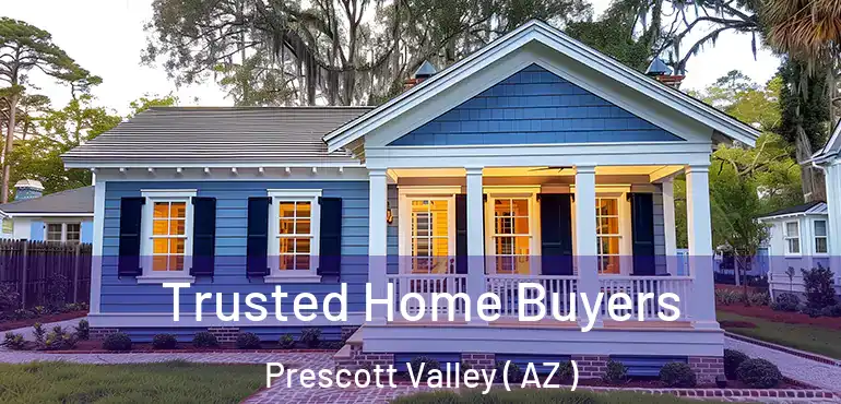  Trusted Home Buyers Prescott Valley ( AZ )