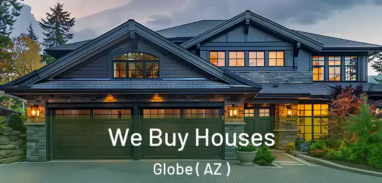  We Buy Houses Globe ( AZ )