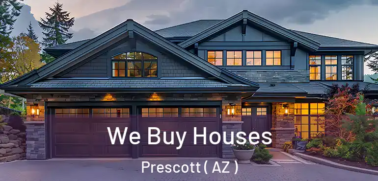  We Buy Houses Prescott ( AZ )