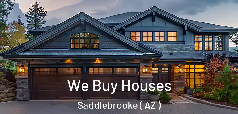  We Buy Houses Saddlebrooke ( AZ )