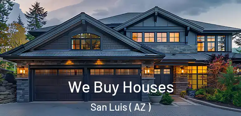  We Buy Houses San Luis ( AZ )