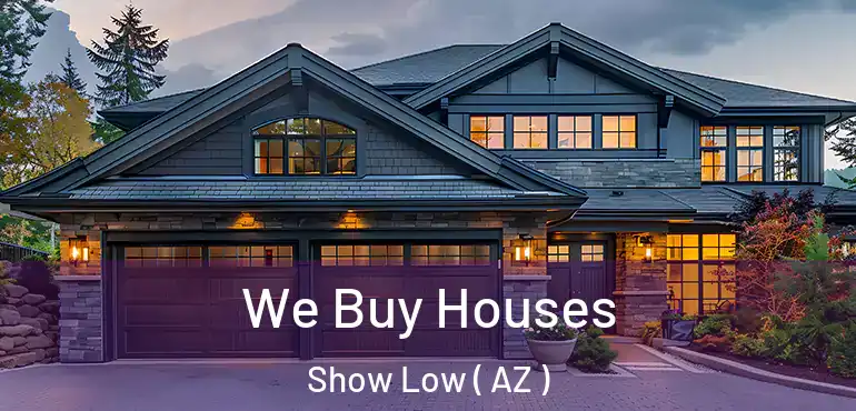  We Buy Houses Show Low ( AZ )