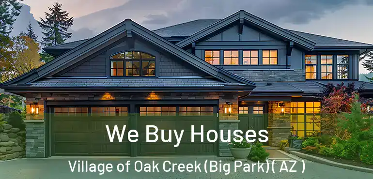  We Buy Houses Village of Oak Creek (Big Park) ( AZ )
