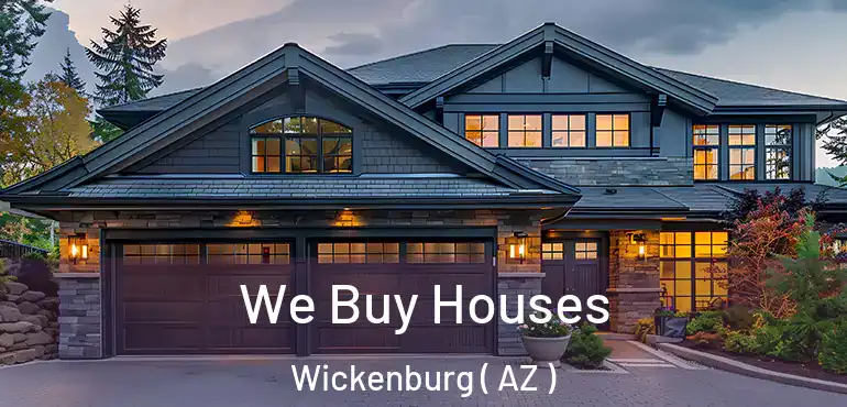  We Buy Houses Wickenburg ( AZ )