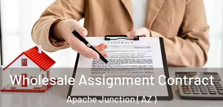  Wholesale Assignment Contract Apache Junction ( AZ )