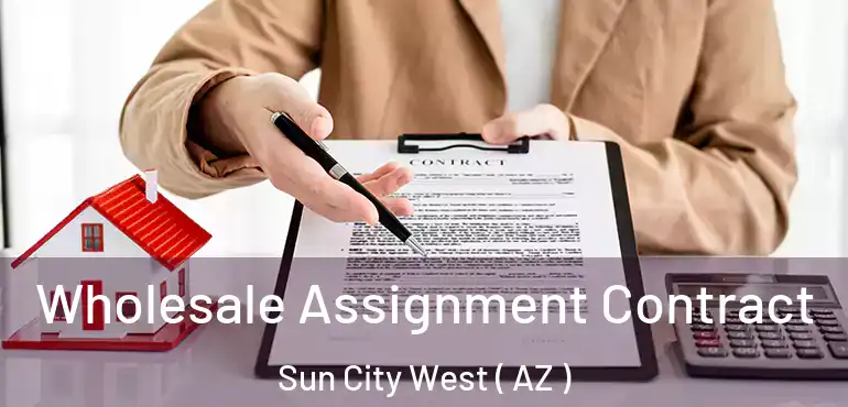  Wholesale Assignment Contract Sun City West ( AZ )