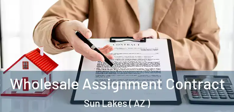  Wholesale Assignment Contract Sun Lakes ( AZ )