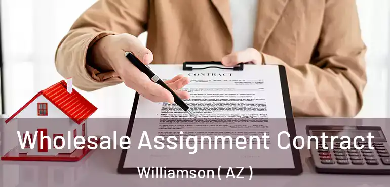  Wholesale Assignment Contract Williamson ( AZ )