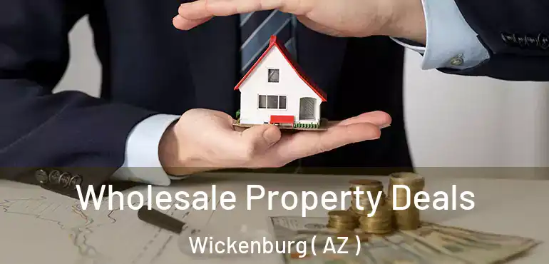  Wholesale Property Deals Wickenburg ( AZ )