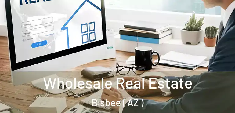  Wholesale Real Estate Bisbee ( AZ )