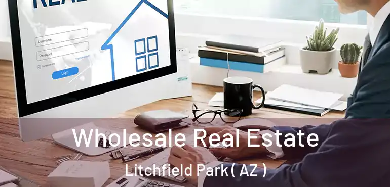  Wholesale Real Estate Litchfield Park ( AZ )