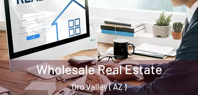  Wholesale Real Estate Oro Valley ( AZ )