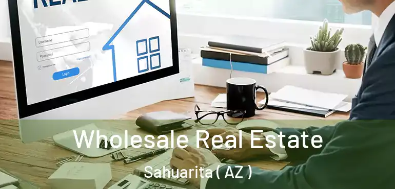  Wholesale Real Estate Sahuarita ( AZ )