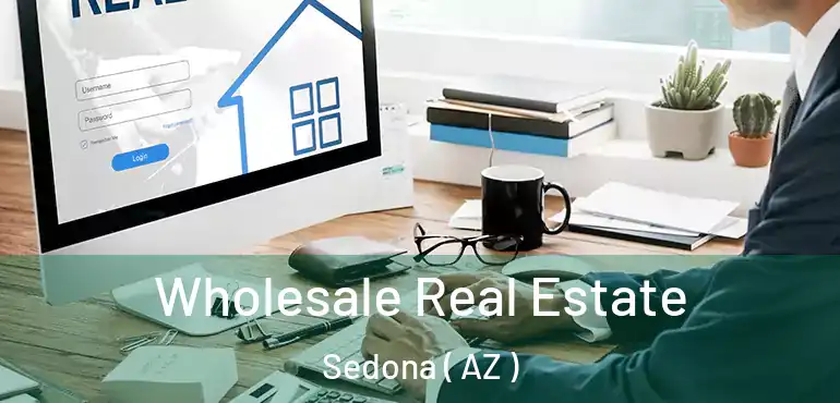  Wholesale Real Estate Sedona ( AZ )