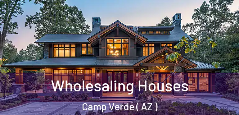  Wholesaling Houses Camp Verde ( AZ )