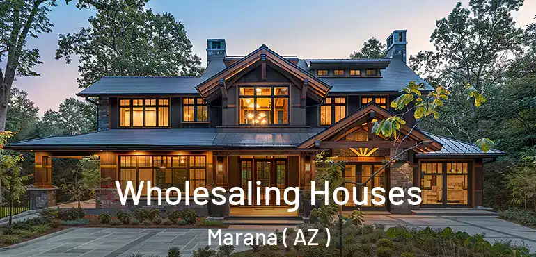  Wholesaling Houses Marana ( AZ )