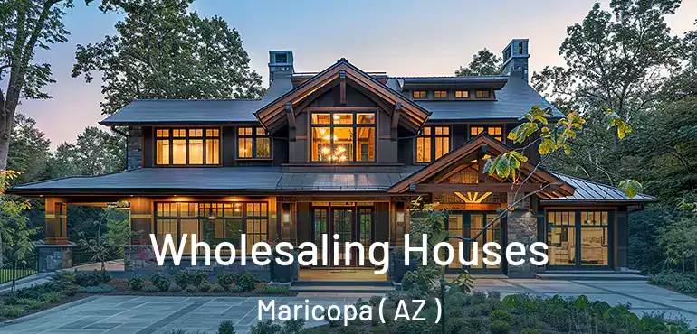  Wholesaling Houses Maricopa ( AZ )