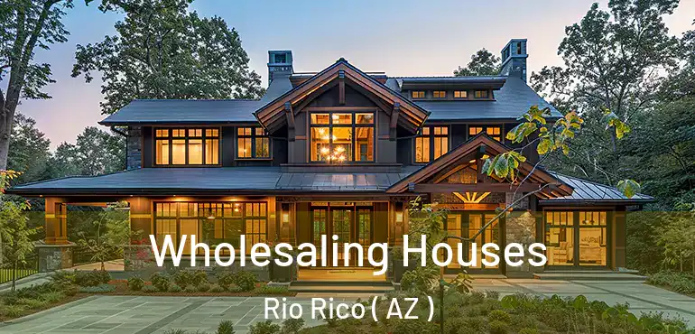  Wholesaling Houses Rio Rico ( AZ )